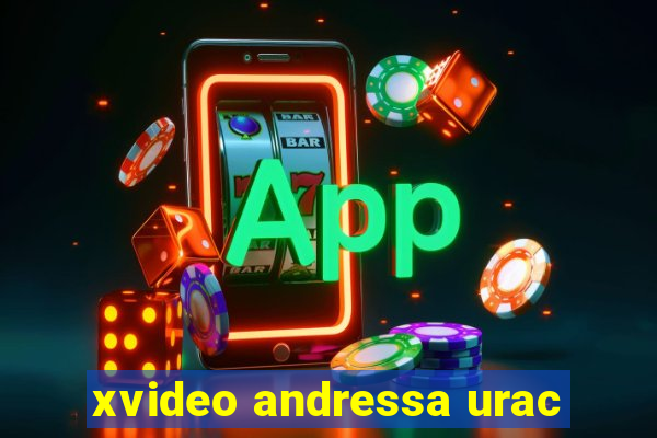 xvideo andressa urac